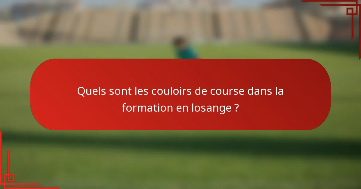 Quels sont les couloirs de course dans la formation en losange ?